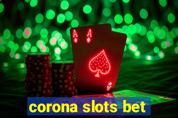 corona slots bet